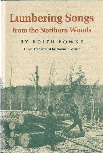 Lumbering songs from the northern woods, (Publications of the American Folklore,