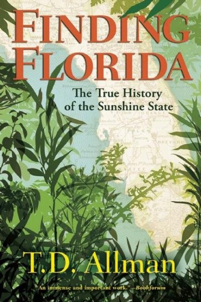 Finding Florida : The True History of the Sunshine State, Paperback by Allman…