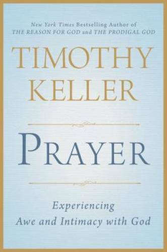 Prayer: Experiencing Awe and Intimacy with God – Hardcover – VERY GOOD