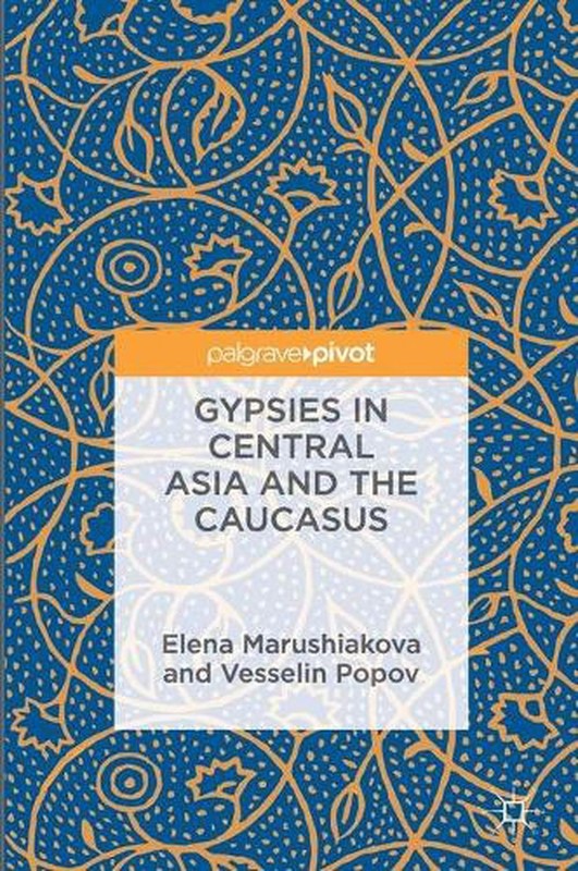 Gypsies in Central Asia and the Caucasus by Elena Marushiakova (English) Hardcov