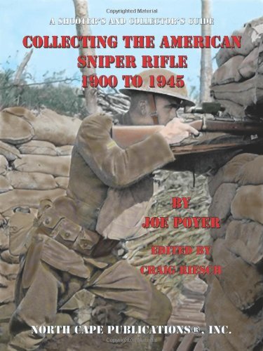 Collecting the American Sniper Rifle 1900 to 1945 by Joe Poyer