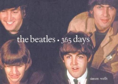The Beatles: 365 Days – Hardcover By Wells, Simon – VERY GOOD