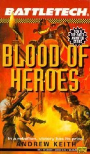 Battletech 11: Blood of Heroes, Keith, Andrew, Very Good Book