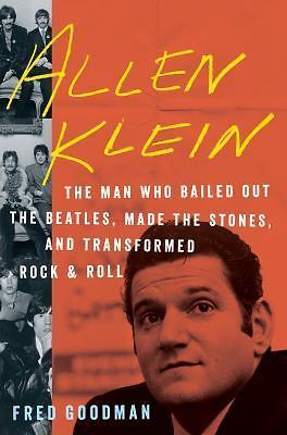 Allen Klein: The Man Who Bailed Out the Beatles, Made the Stones, and...