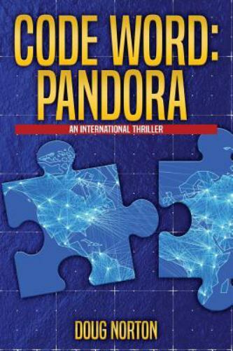 Code Word Pandora: An International Thriller by Norton, Doug