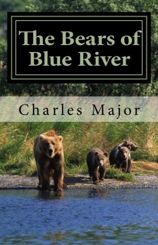 THE BEARS OF BLUE RIVER By Charles Major **BRAND NEW**