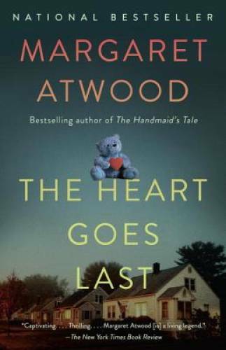 The Heart Goes Last: A Novel – Paperback By Atwood, Margaret – GOOD