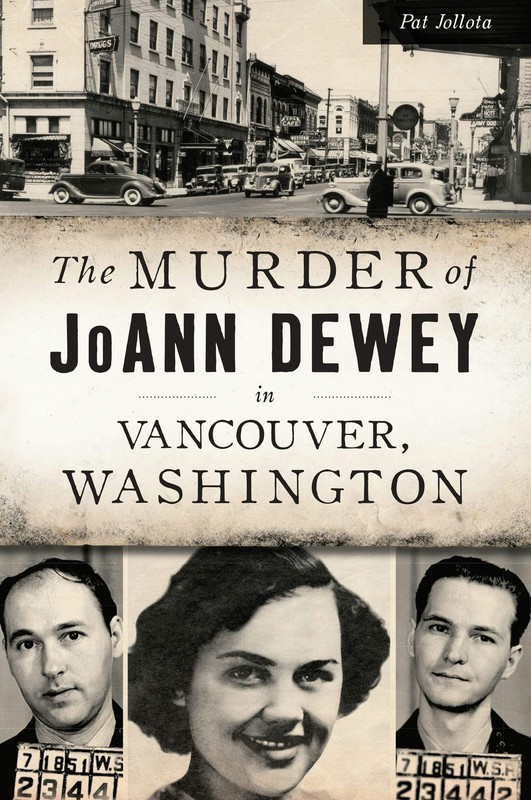 NEW The History Press The Murder of JoAnn Dewey in Vancouver, Washington, WA 978