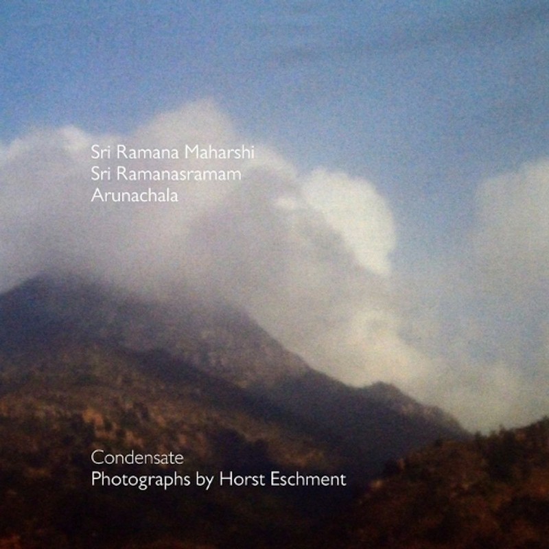 Sri Ramana Maharshi - Sri Ramanasramam - Arunachala: Condensate Photographs by H