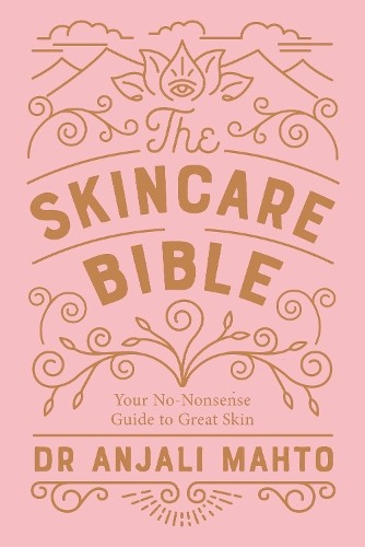 Anjali Mahto The Skincare Bible (Paperback)