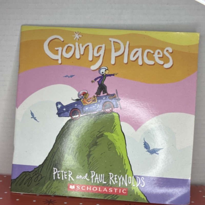 Going Places Peter Reynolds Paul Reynolds Paperback Scholastic Adventure Book