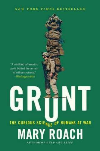 Grunt: The Curious Science of Humans at War – Paperback By Roach, Mary – GOOD