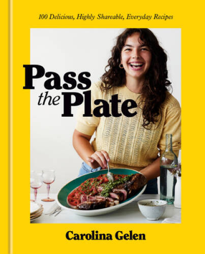 Pass the Plate: 100 Delicious, Highly Shareable, Everyday Recipes: A C – GOOD