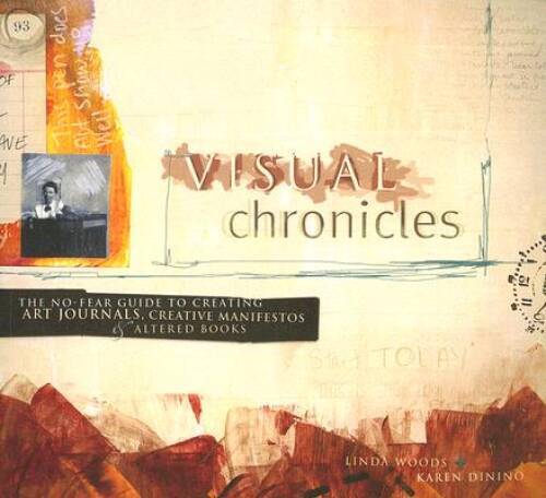 Visual Chronicles: The No-Fear Guide to Creating Art Journals, Creat – VERY GOOD