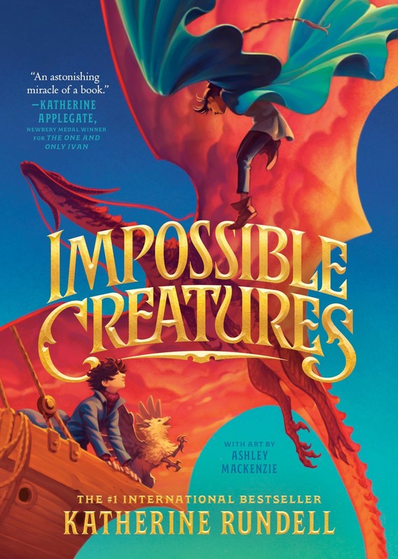 Impossible Creatures - hardcover Mackenzie, Ashley|Rundell, Katherine