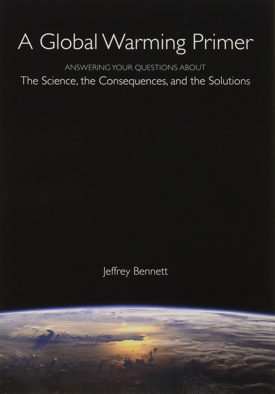 A Global Warming Primer: Answering Your Questions About The Science, The Con…