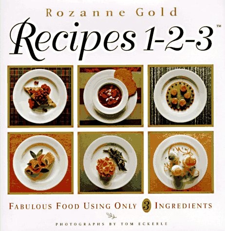 Recipes 1-2-3: Fabulous Food Using Only Three Ingredients by Rozanne Gold