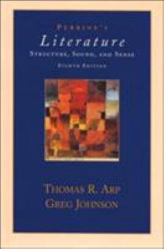 Perrine’s Literature: Structure, Sound and Sense (Eighth Edition) Arp, Thomas R