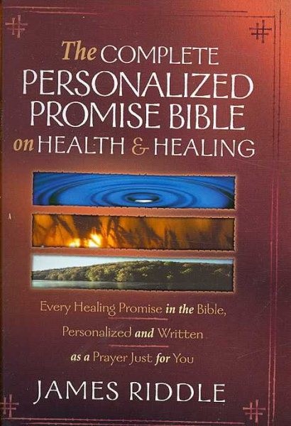 Complete Personalized Promise Bible on Health and Healing : Every Healing Scr…