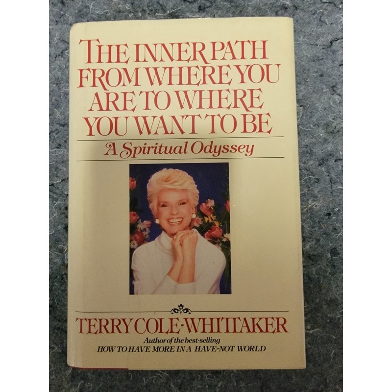 The Inner Path From Where you are to Where you want to be by Terry Whittaker
