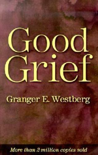 Good Grief: A Constructive Approach to the P- 9780800611149, Westberg, paperback