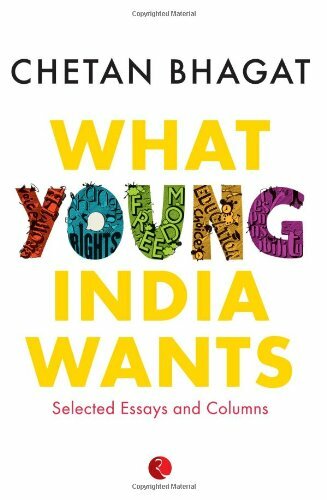 What Young India Wants: Selected Non-Fiction By Chetan Bhagat