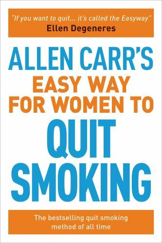 Allen Carr’s Easy Way for Women to Quit Smoking: The Bestselling Quit Smoking…