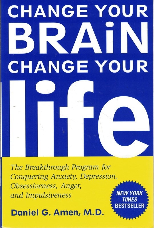 Change Your Brain, Change Your Life: The Breakthrough Program for Conquering…
