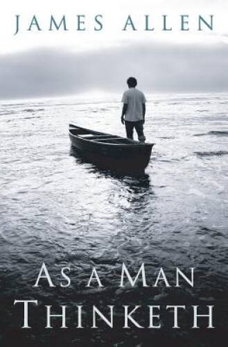 As a Man Thinketh – Paperback By Allen, James – VERY GOOD