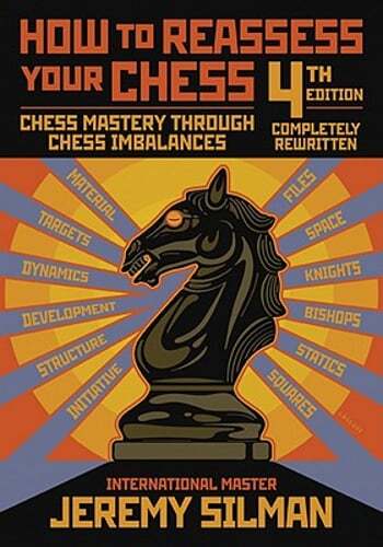 How to Reassess Your Chess: Chess Mastery Through Chess Imbalances by Silman