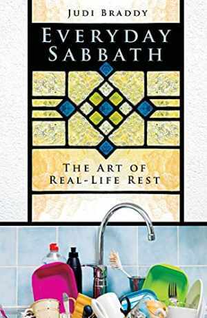 Everyday Sabbath: The Art of Real-Life – Paperback, by Judi Braddy – Very Good