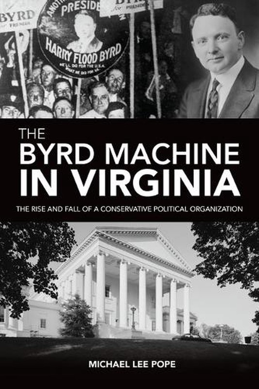 The Byrd Machine in Virginia: The Rise and Fall of a Conservative Political Orga