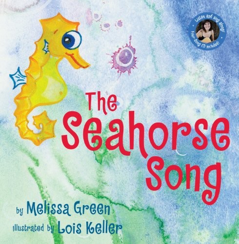 THE SEAHORSE SONG By Melissa Green & Lois Keller – Hardcover