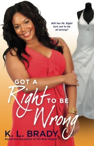 GOT A RIGHT TO BE WRONG By K. L. Brady **BRAND NEW**