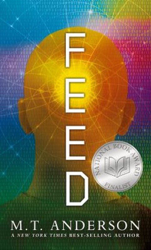 Feed : a Dystopian Novel about Mind Control, Rebellion, and Techn