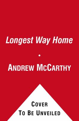 The Longest Way Home: One Man’s Quest for the Courage to Settle Down