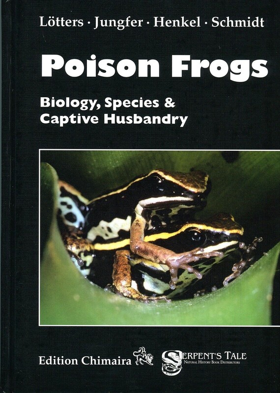 Poison Frogs: Biology, Species & Captive Husbandry Amphibians Herpetology