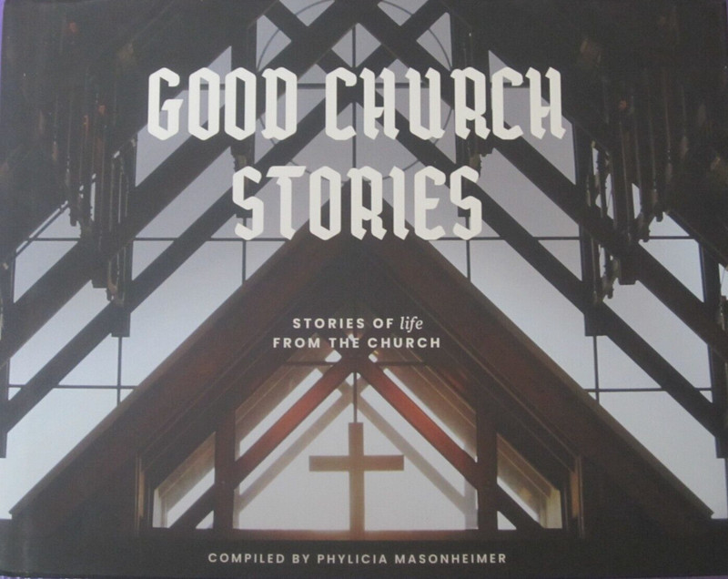 Good Church Stories: Stories of Life From The Church By Phylicia Masonheimer